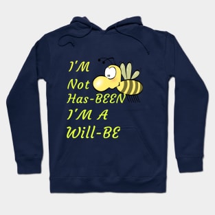 I'M Not Has-Been I'M A Will-Be Cute Funny Spiritual Pun Gift Hoodie